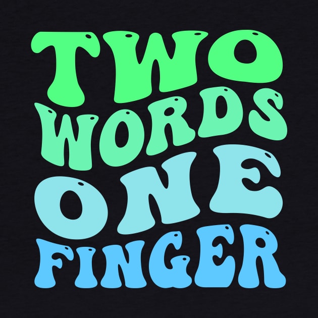 Two Words One Finger by TheDesignDepot